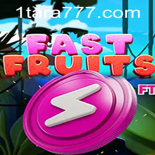 Discover the Thrilling World of FastFruits with Tara777