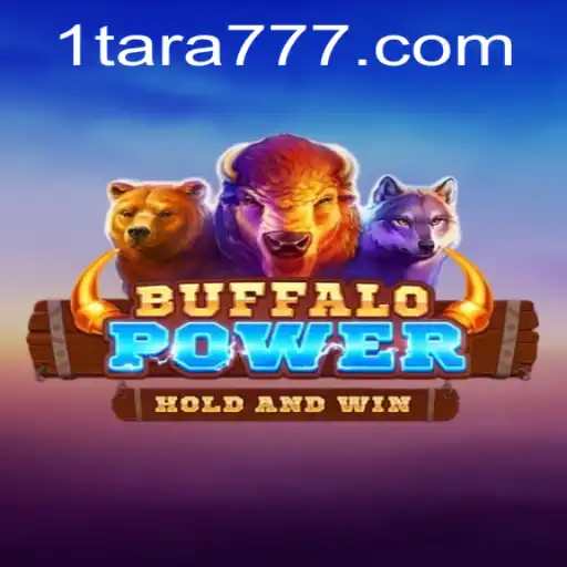 Discover the Thrilling World of BuffaloPower with Tara777