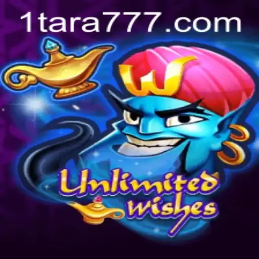 Unlimited Wishes and Tara777
