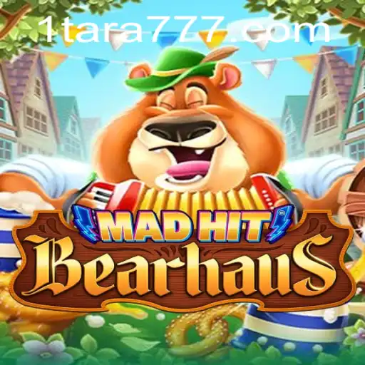 MadHitBearhaus: Explore the Thrilling World of Tara777